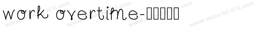 work overtime字体转换